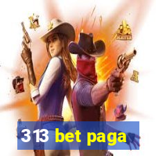 313 bet paga